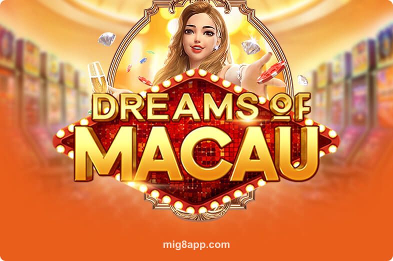 Dreams Of Macau tại mig8app